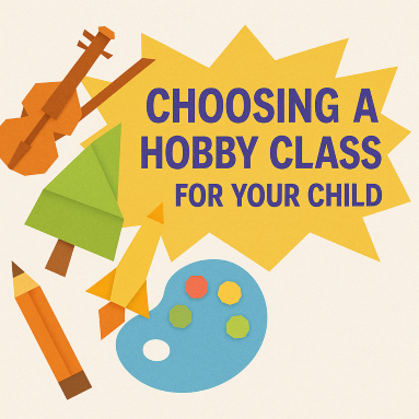 10 Things to Know Before Choosing a Hobby Class for Your Child