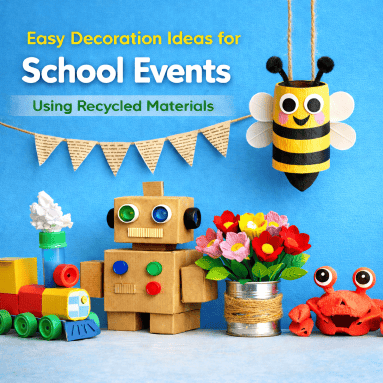 Easy Decoration Ideas for School Events Using Recycled Materials