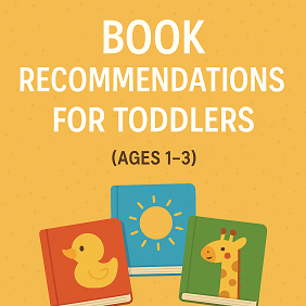 Book Recommendations for Toddlers (Ages 1–3)