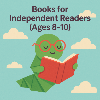 Books for Independent Readers (Ages 8–10)