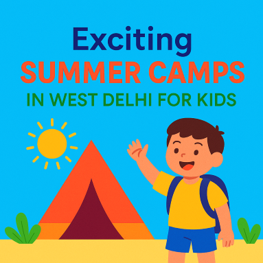 Exciting Summer Camps in West Delhi for Kids