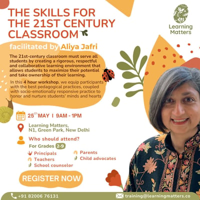 Learning matters-The skills for the 21st century classroom facilitated by aliya jafri