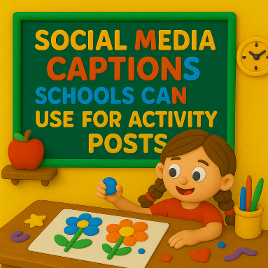 Social Media Captions Schools Can Use for Activity Posts