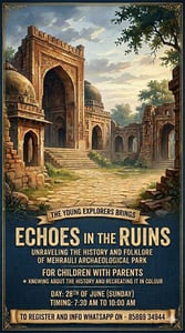 The Young Explorers-Echoes in the Ruins Explore the History and Folklore of Mehrauli Archaeological Park