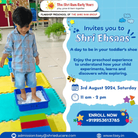 The Shri Ram Early Years-Shri Ehsaas a day to be in your toddler's shoe