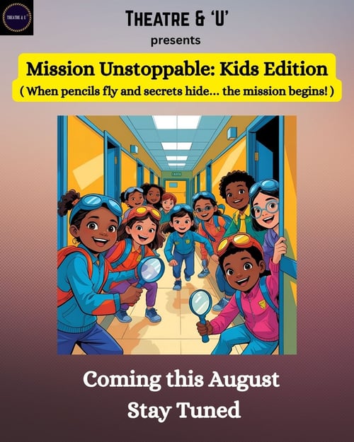 Theatre & U  -  Mission Unstoppable Kids Edition Drama Theatre