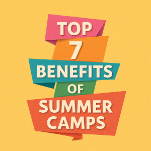 Top 7 Benefits of Summer Camps (Beyond Just Fun!)