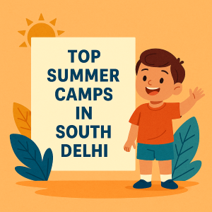 Best Summer Camps in South Delhi