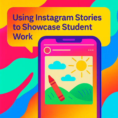 Using Instagram Stories to Showcase Student Work