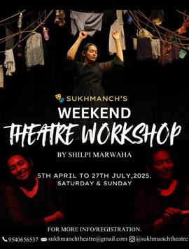 SUKHMANCH'S : WEEKEND THEATRE WORKSHOP (April to July)