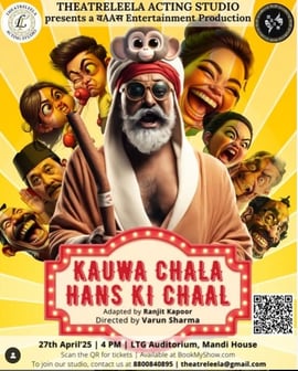 Theatreleela Acting Studio: Kauwa Chala Hans Ki Chaal