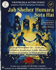 Theatreleela Acting Studio-Jab Sheher Humara Sota Hai