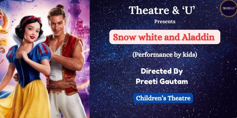 Theatre & U-Snow White and Aladdin Show