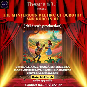 Theatre & U-The mysterious meeting of dorothy and doro in oz