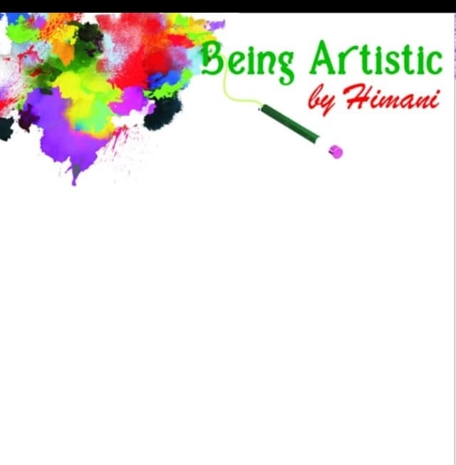 Being Artistic by himani