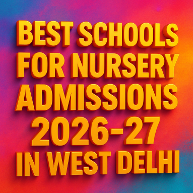 Best Schools for Nursery Admissions 2026–27 in West Delhi